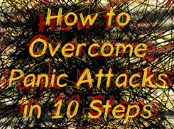 How to Overcome Panic Attacks in 10 Steps
